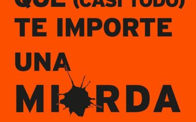 EL SUTIL ARTE DE QUE (CASI TODO) TE IMPORTE UNA MIERDA